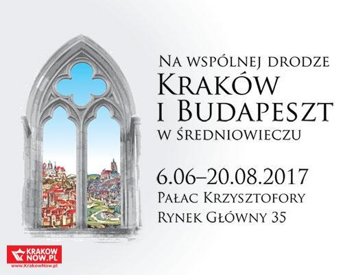 baner KrakBud500x400 - Na wspólnej drodze. Kraków i Budapeszt w średniowieczu - wystawa 5 czerwca - 20 sierpnia 2017 (Pałac Krzysztofory)