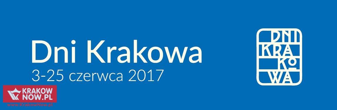 dni krakowa 2017 - Dni Krakowa 2017, 3-25 czerwiec