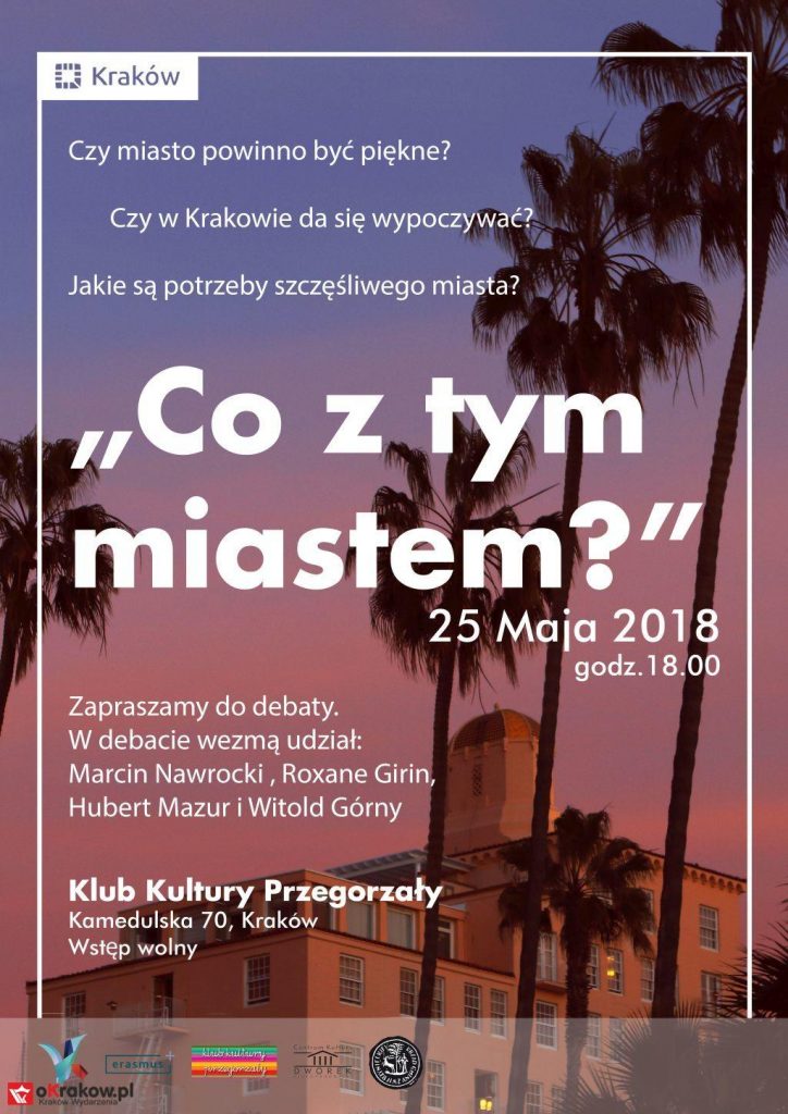 poster debate krakow 724x1024 - Zapraszamy na debatę "Co z tym miastem?", 25 maja (piątek) godz. 18:00 w Klubie Kultury Przegorzały w Krakowie