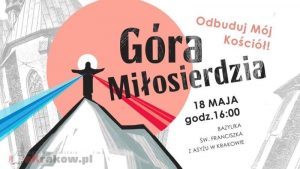 krakow gora milosierdzia 300x169 - Góra Miłosierdzia 18 maja 2019 r. - Kościół św. Franciszka z Asyżu w Krakowie
