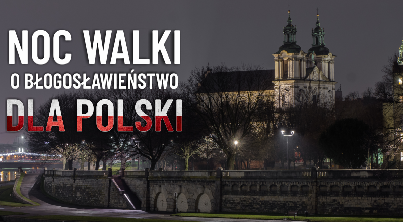 Noc Walki o Błogosławieństwo dla Polski 30-31 lipca 2022 w Krakowie