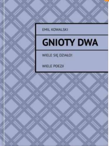 Nowy tomik poezji “Gnioty dwa” Emila Kowalskiego