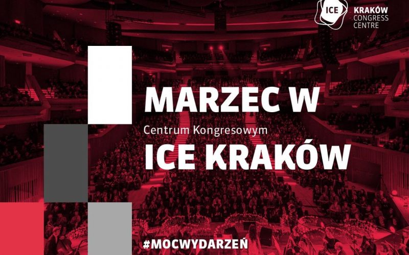 #MocWydarzeń – Marzec w Centrum Kongresowym ICE Kraków