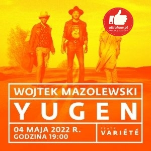 yugen kwadrat 300x300 - Koncert Wojtka Mazolewskiego w Krakowskim Teatrze VARIETE