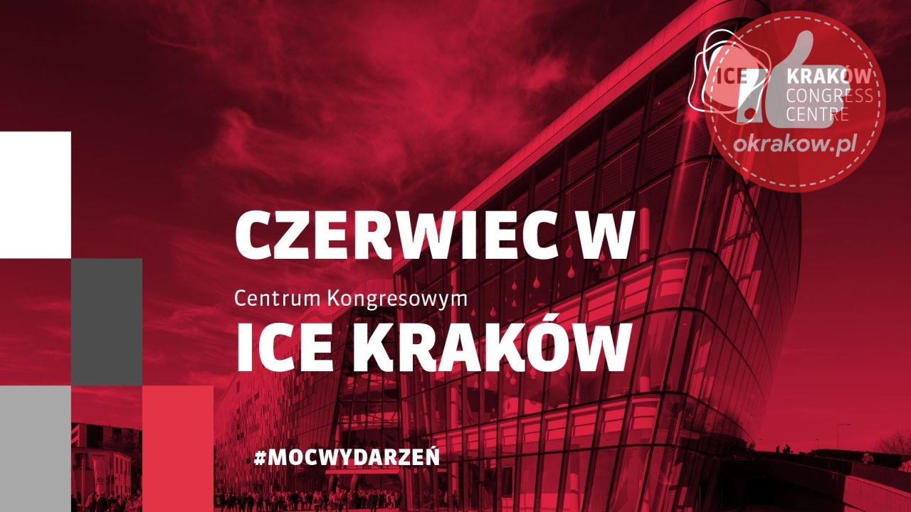 czerwiec w ice krakow - Czerwiec w Centrum Kongresowym ICE Kraków