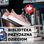 biblioteka przyjazna dzieciom pr 150x150 - Galeria Bronowice zaprasza na kreatywne warsztaty „Młodzi w Polsce"