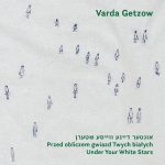 Otwarcie wystawy „Przed obliczem gwiazd Twych białych” – Varda Getzow