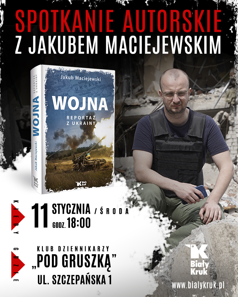 maciejewski jakub 11 styczen - Wstrząsające świadectwo z wojny na Ukrainie - spotkanie autorskie z Jakubem Maciejewskim