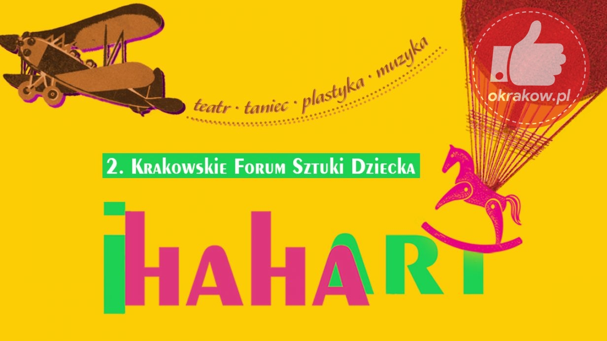 ihahaart - II Krakowskie Forum Sztuki Dziecka IhahaArt – Z tego się nie wyrasta