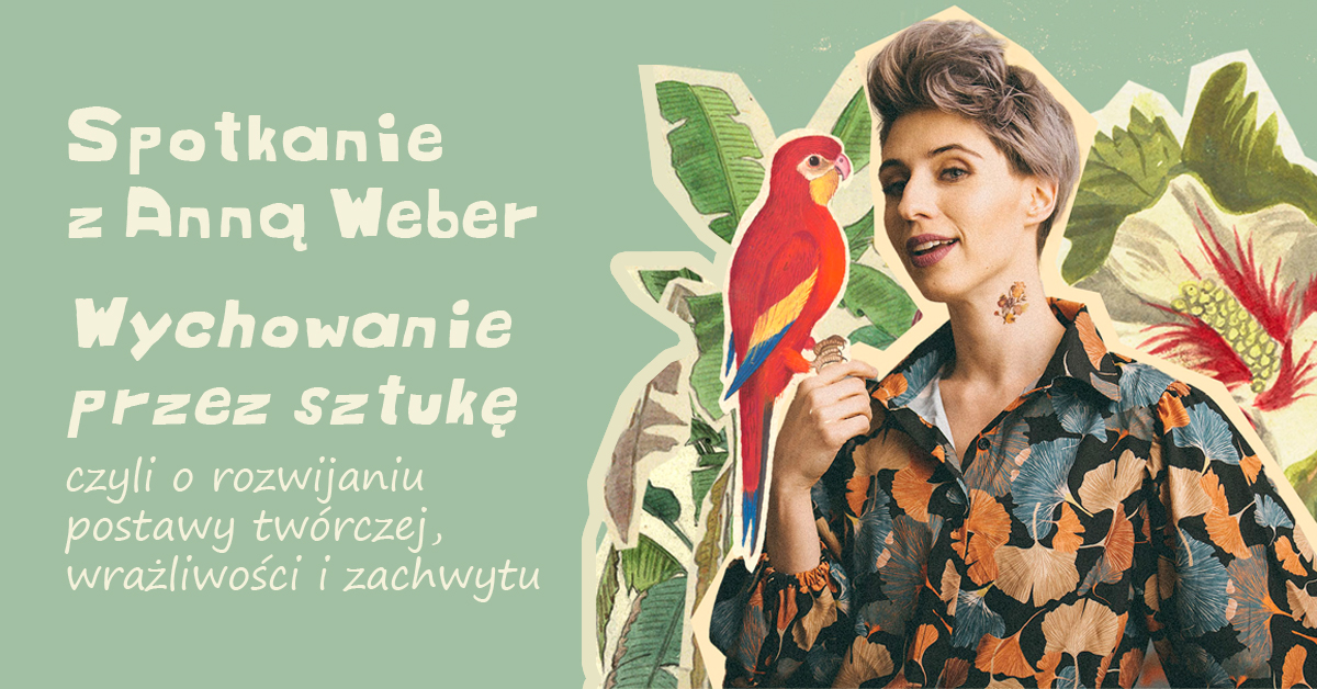 weber - "Wychowanie przez sztukę" - Anna Weber | O rozwijaniu postawy twórczej, wrażliwości i zachwytu.
