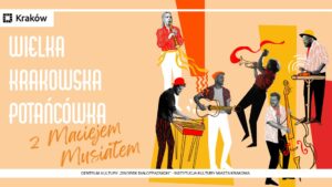 Wielka Krakowska Potańcówka z Maciejem Musiałem