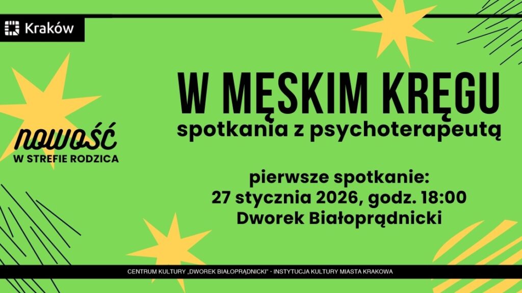 "W męskim kręgu" - spotkania z psychoterapeutą w Dworku Białoprądnickim